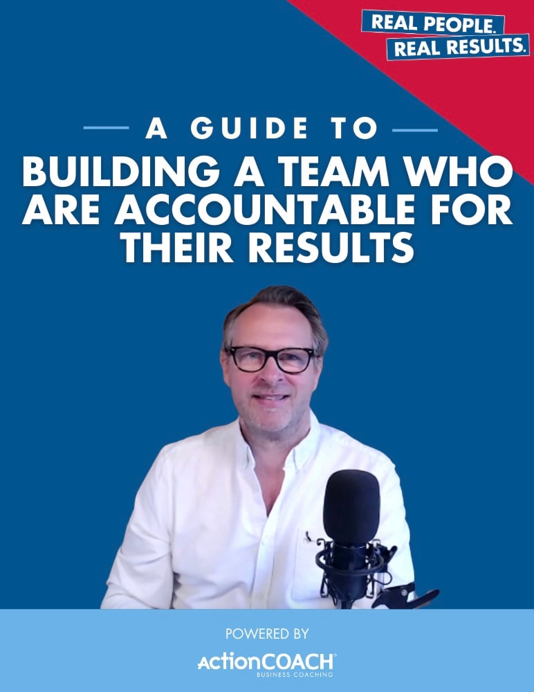 A Guide to: Building a Team Who Are Accountable For Their Results
