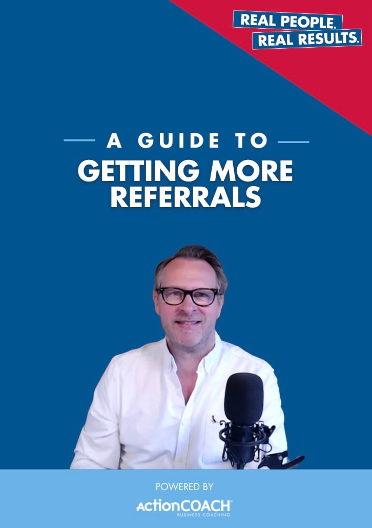 A Guide to: Getting More Referrals